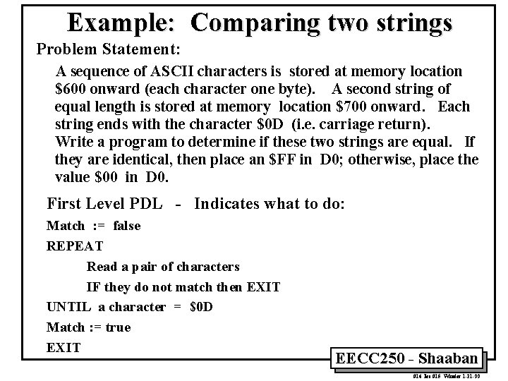 Example: Comparing two strings Problem Statement: A sequence of ASCII characters is stored at