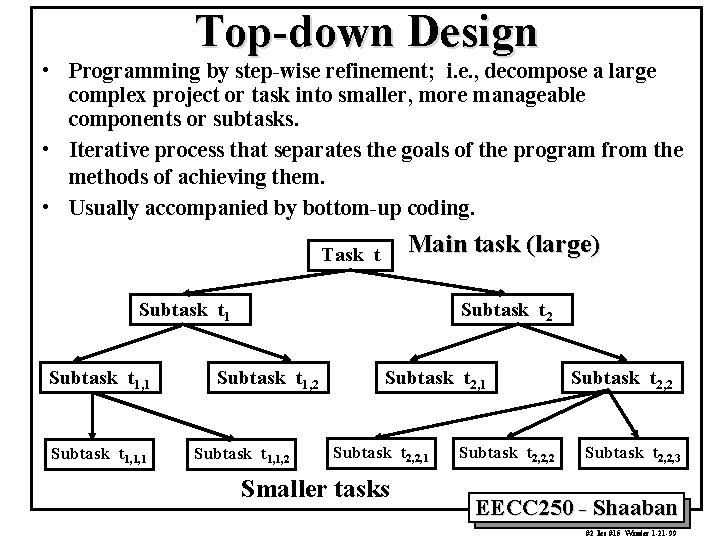 Top-down Design • Programming by step-wise refinement; i. e. , decompose a large complex