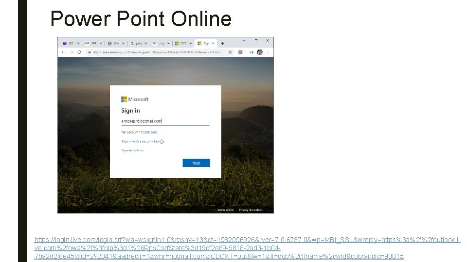 Power Point Online https: //login. live. com/login. srf? wa=wsignin 1. 0&rpsnv=13&ct=1582056926&rver=7. 0. 6737. 0&wp=MBI_SSL&wreply=https%3