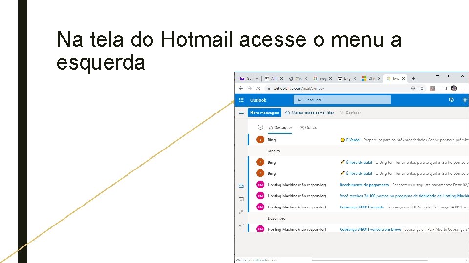 Na tela do Hotmail acesse o menu a esquerda 