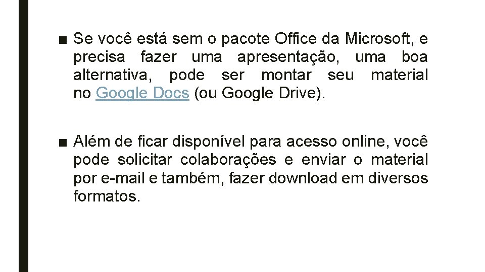 ■ Se você está sem o pacote Office da Microsoft, e precisa fazer uma