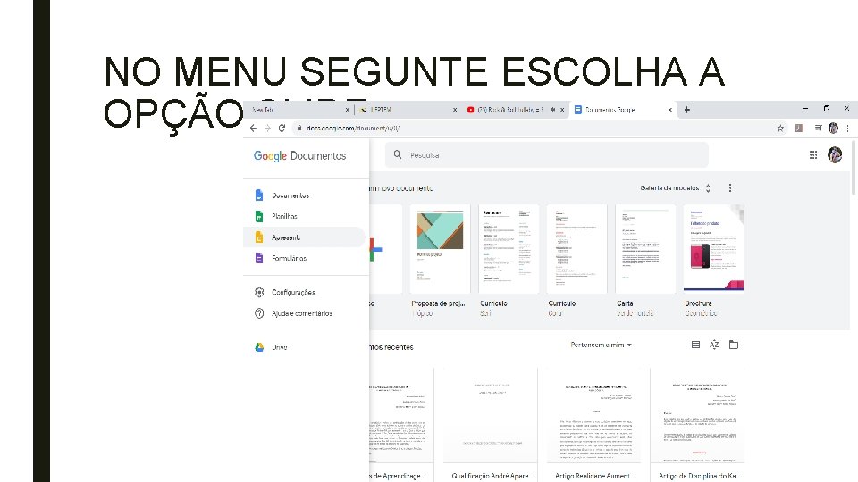 NO MENU SEGUNTE ESCOLHA A OPÇÃO SLIDE 