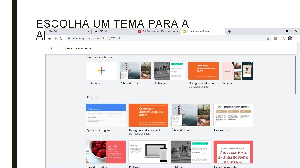 ESCOLHA UM TEMA PARA A APRESENTAÇÃO 