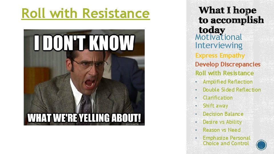 Roll with Resistance Motivational Interviewing Express Empathy Develop Discrepancies Roll with Resistance • • Roll with Resistance Motivational Interviewing Express Empathy Develop Discrepancies Roll with Resistance • •