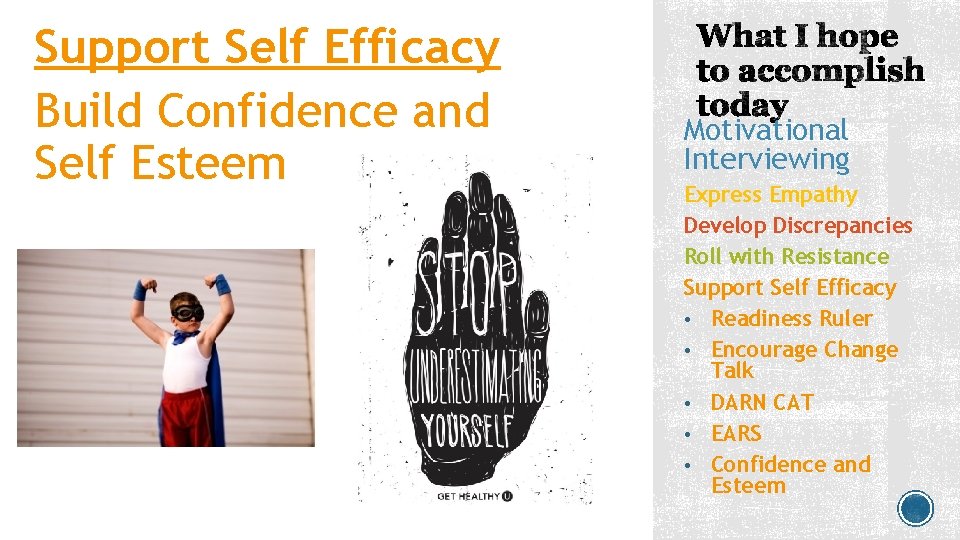 Support Self Efficacy Build Confidence and Self Esteem Motivational Interviewing Express Empathy Develop Discrepancies Support Self Efficacy Build Confidence and Self Esteem Motivational Interviewing Express Empathy Develop Discrepancies