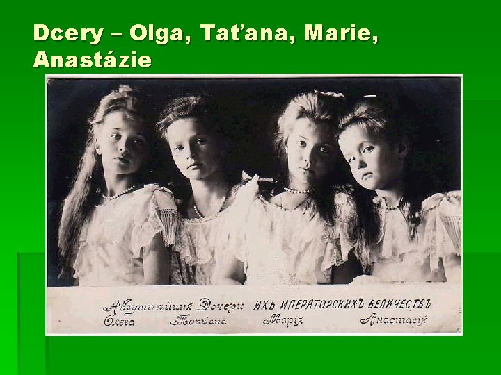 Dcery – Olga, Taťana, Marie, Anastázie 