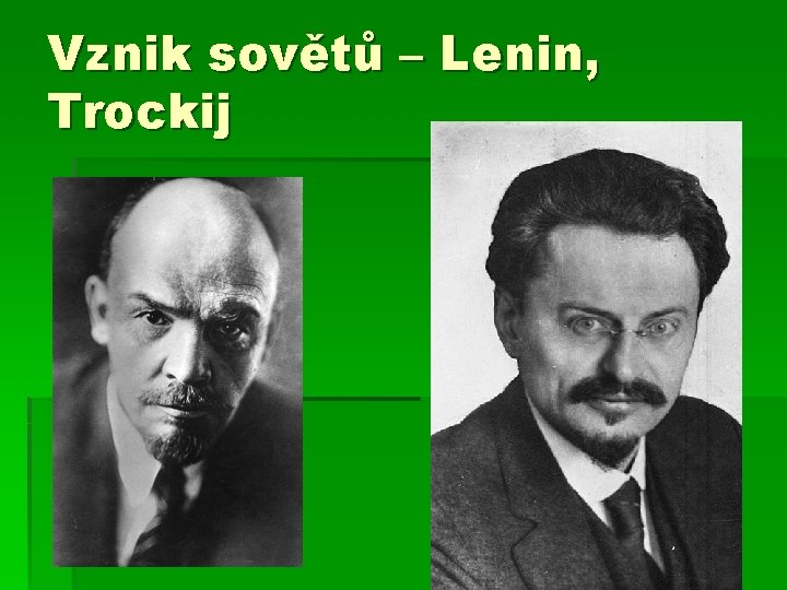 Vznik sovětů – Lenin, Trockij 