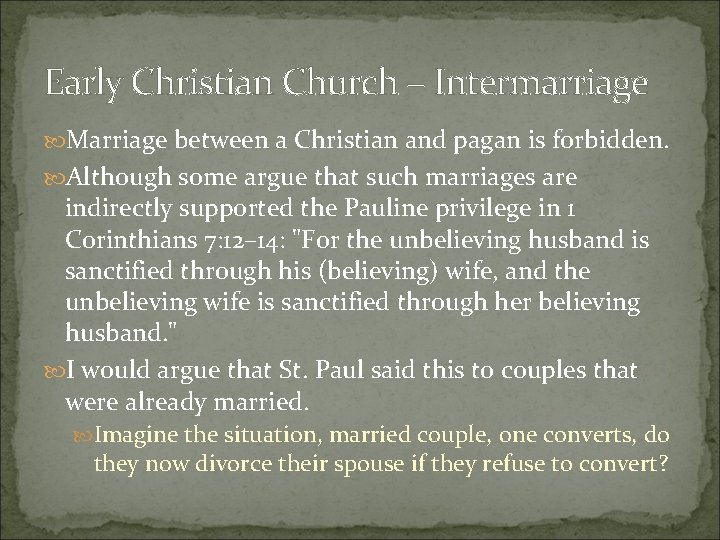 Early Christian Church – Intermarriage Marriage between a Christian and pagan is forbidden. Although