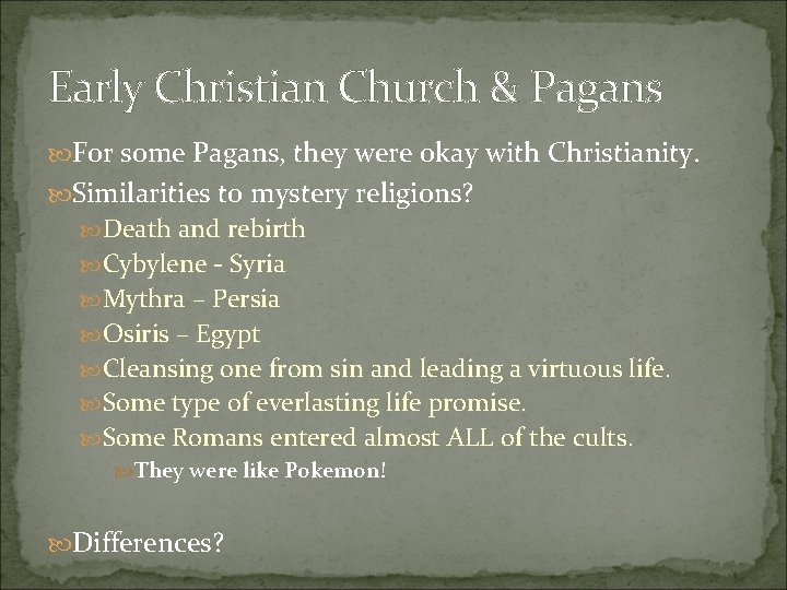 Early Christian Church & Pagans For some Pagans, they were okay with Christianity. Similarities