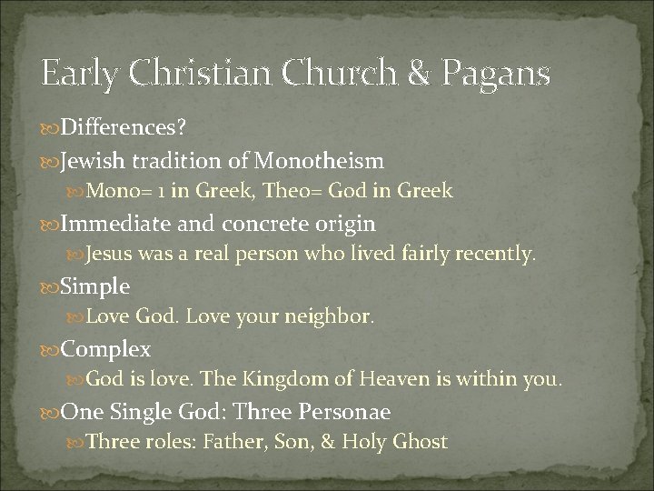 Early Christian Church & Pagans Differences? Jewish tradition of Monotheism Mono= 1 in Greek,