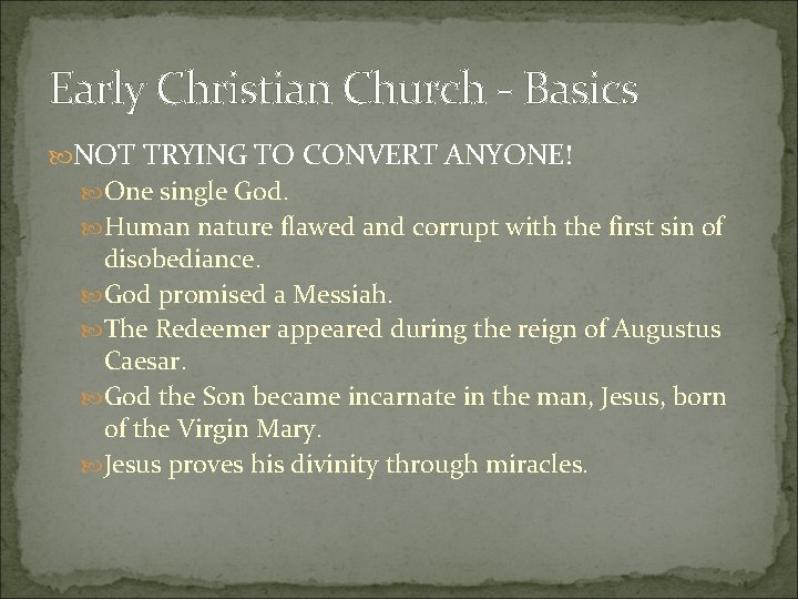 Early Christian Church - Basics NOT TRYING TO CONVERT ANYONE! One single God. Human