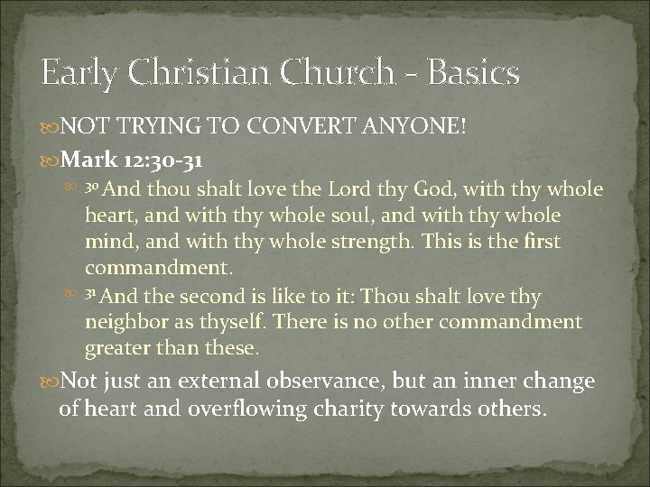 Early Christian Church - Basics NOT TRYING TO CONVERT ANYONE! Mark 12: 30 -31