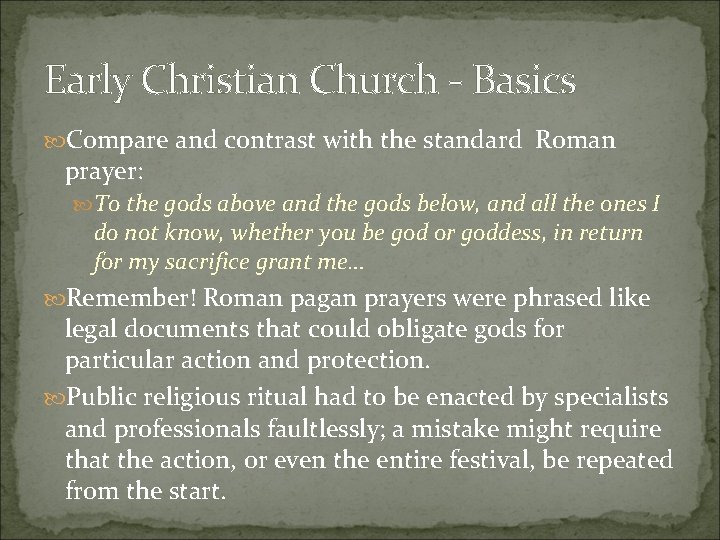 Early Christian Church - Basics Compare and contrast with the standard Roman prayer: To