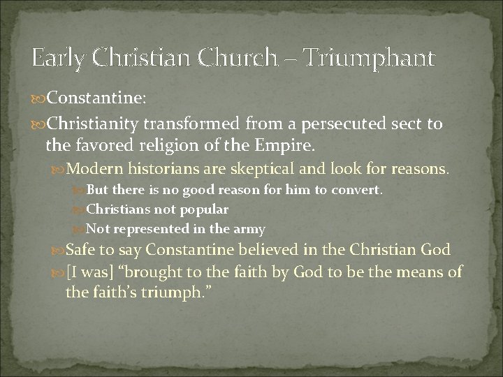 Early Christian Church – Triumphant Constantine: Christianity transformed from a persecuted sect to the
