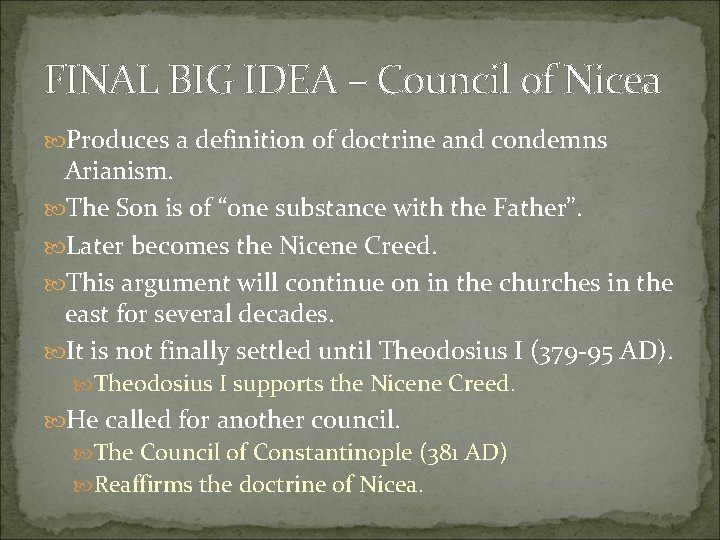 FINAL BIG IDEA – Council of Nicea Produces a definition of doctrine and condemns