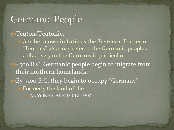 Germanic People Teuton/Teutonic: A tribe known in Latin as the Teutones. The term "Teutons"