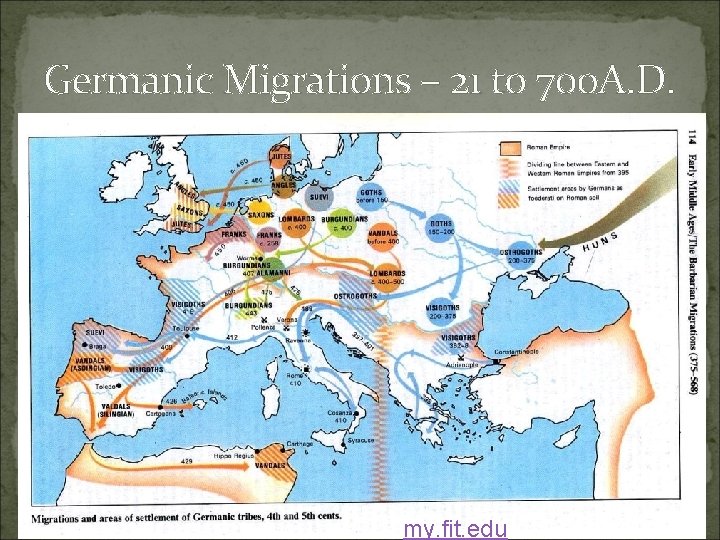 Germanic Migrations – 21 to 700 A. D. my. fit. edu 