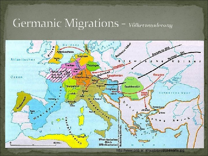 Germanic Migrations - Völkerwanderung http: //www. onb. ac. at/ausb/pro 2/pt 4/karte. jpg 