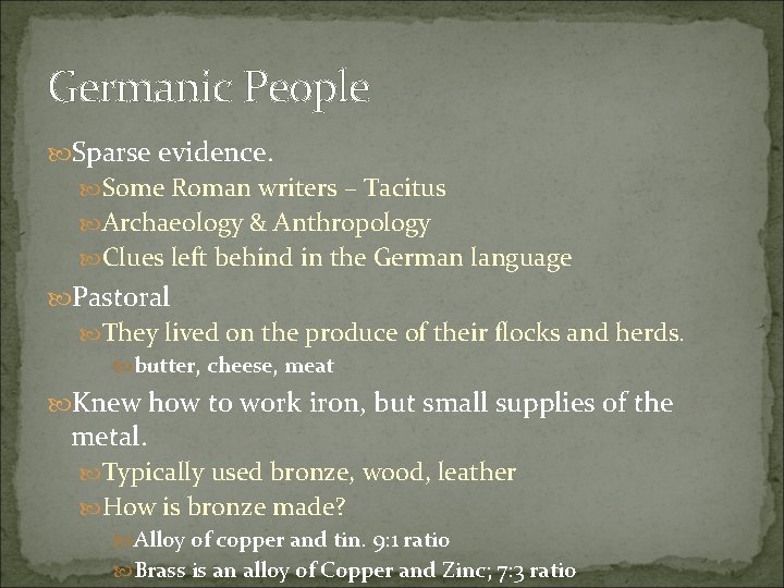 Germanic People Sparse evidence. Some Roman writers – Tacitus Archaeology & Anthropology Clues left
