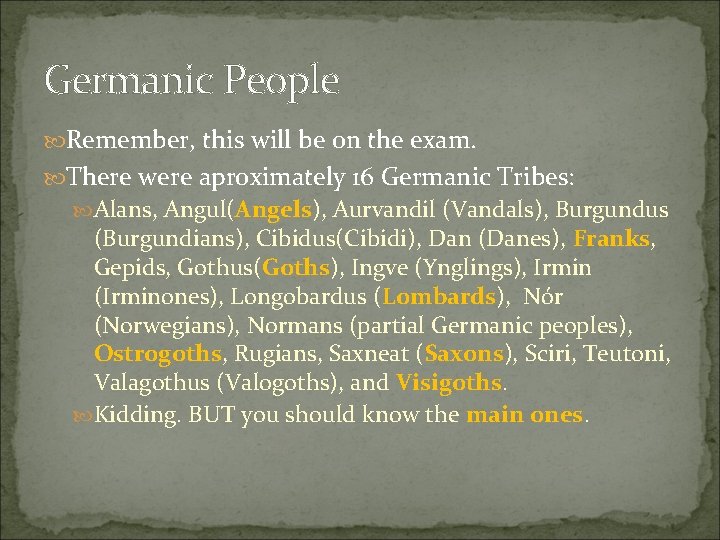 Germanic People Remember, this will be on the exam. There were aproximately 16 Germanic