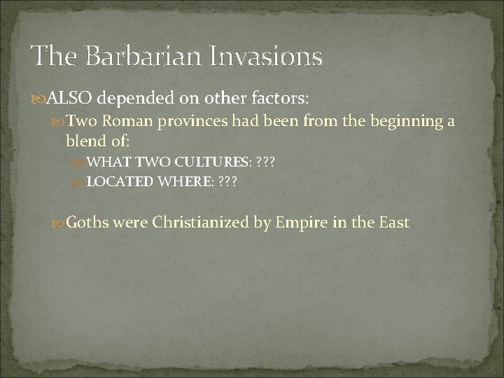 The Barbarian Invasions ALSO depended on other factors: Two Roman provinces had been from