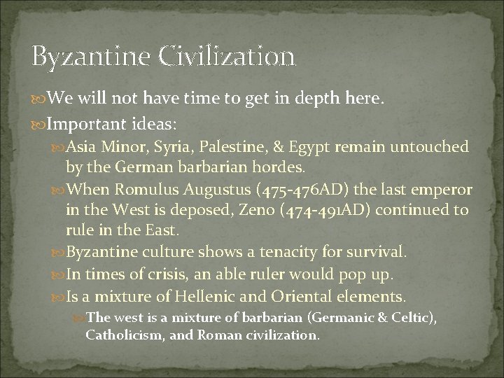 Byzantine Civilization We will not have time to get in depth here. Important ideas:
