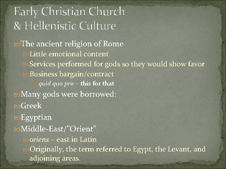 Early Christian Church & Hellenistic Culture The ancient religion of Rome Little emotional content