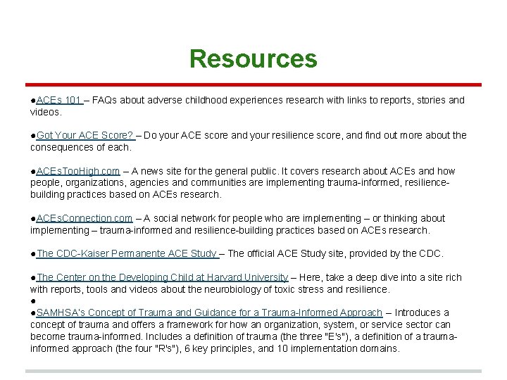Resources ●ACEs 101 – FAQs about adverse childhood experiences research with links to reports, Resources ●ACEs 101 – FAQs about adverse childhood experiences research with links to reports,