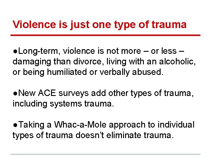 Violence is just one type of trauma ●Long-term, violence is not more – or Violence is just one type of trauma ●Long-term, violence is not more – or