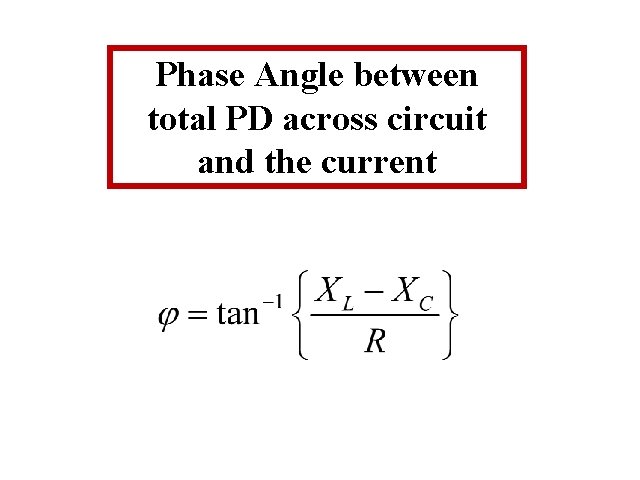 Phase Angle between total PD across circuit and the current 