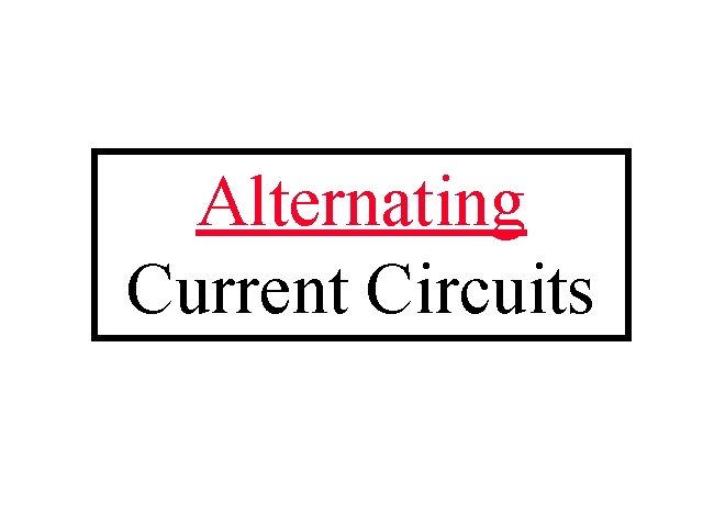 Alternating Current Circuits 