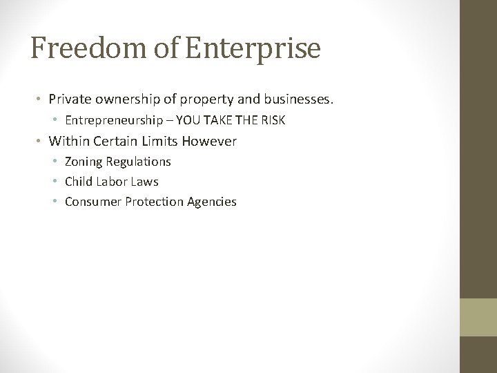 Freedom of Enterprise • Private ownership of property and businesses. • Entrepreneurship – YOU