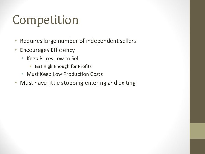 Competition • Requires large number of independent sellers • Encourages Efficiency • Keep Prices