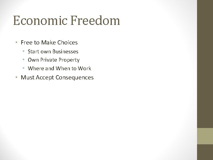 Economic Freedom • Free to Make Choices • Start own Businesses • Own Private