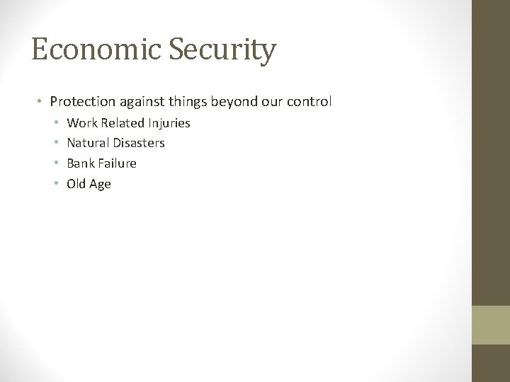 Economic Security • Protection against things beyond our control • • Work Related Injuries