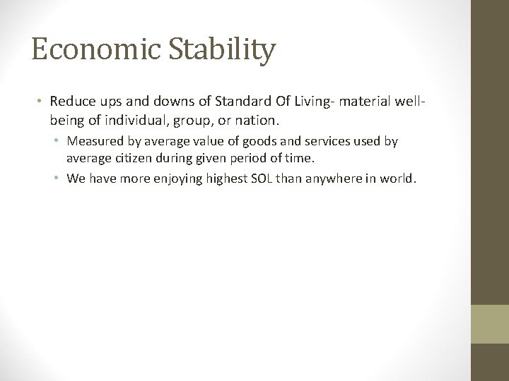 Economic Stability • Reduce ups and downs of Standard Of Living- material wellbeing of