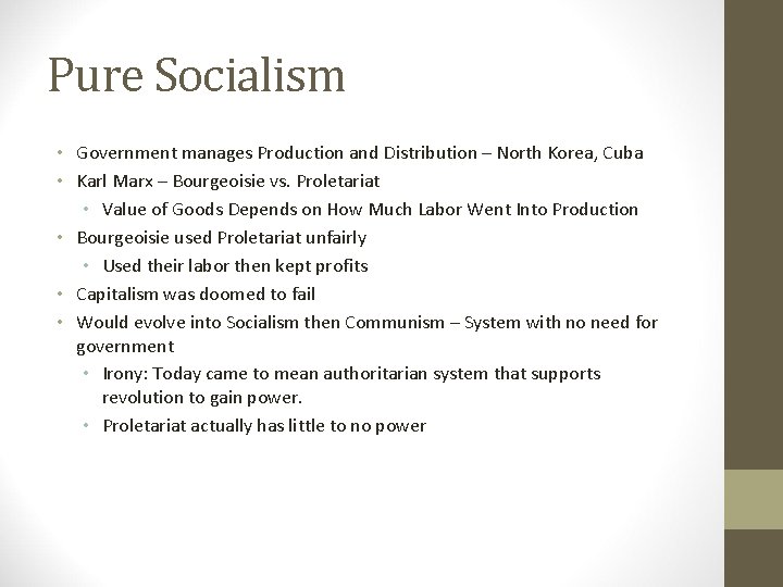 Pure Socialism • Government manages Production and Distribution – North Korea, Cuba • Karl