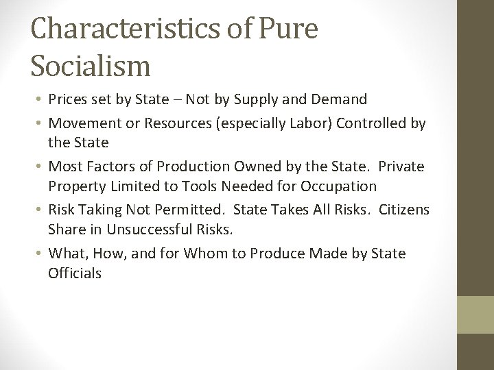 Characteristics of Pure Socialism • Prices set by State – Not by Supply and