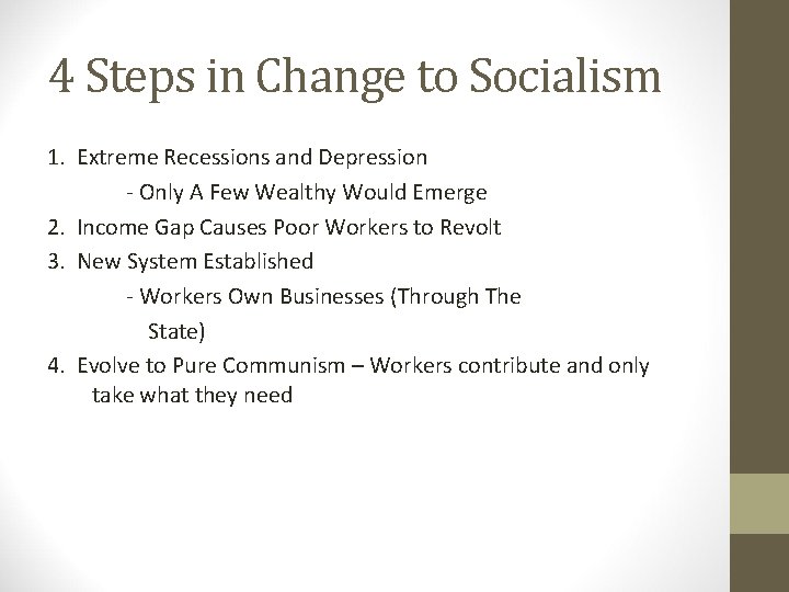 4 Steps in Change to Socialism 1. Extreme Recessions and Depression - Only A