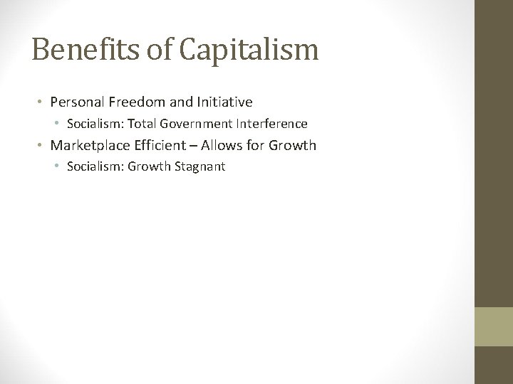 Benefits of Capitalism • Personal Freedom and Initiative • Socialism: Total Government Interference •