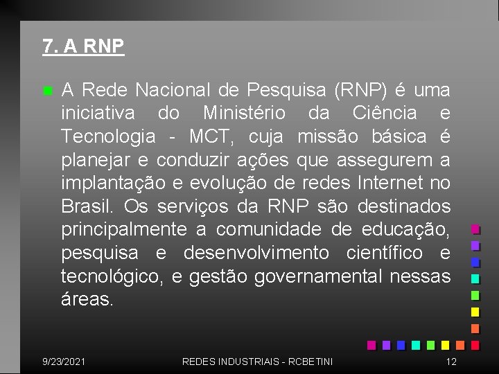 7. A RNP n A Rede Nacional de Pesquisa (RNP) é uma iniciativa do