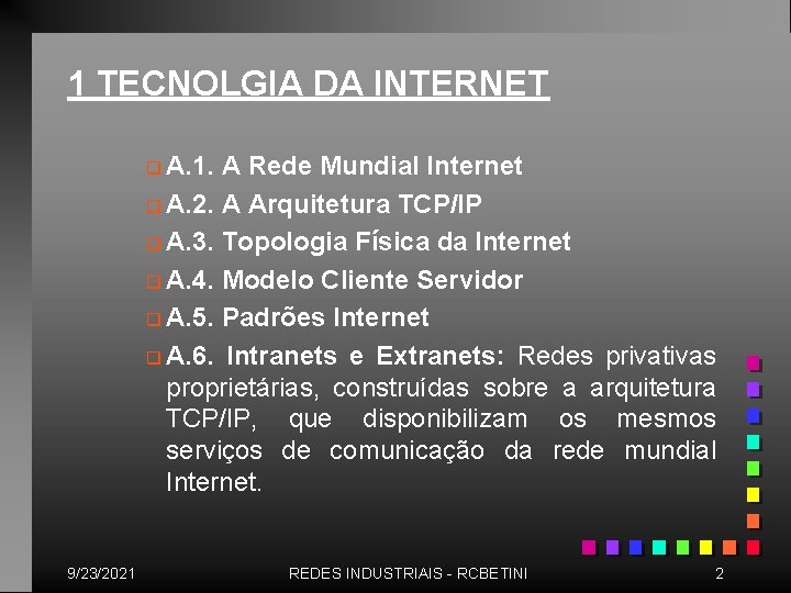 1 TECNOLGIA DA INTERNET q A. 1. A Rede Mundial Internet q A. 2.