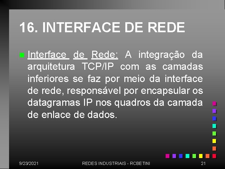 16. INTERFACE DE REDE n Interface de Rede: A integração da arquitetura TCP/IP com