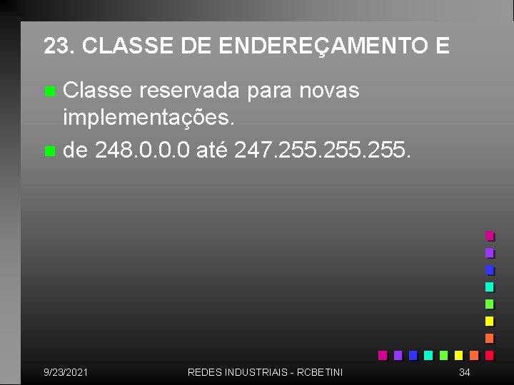 23. CLASSE DE ENDEREÇAMENTO E Classe reservada para novas implementações. n de 248. 0.