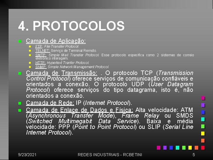 4. PROTOCOLOS n Camada de Aplicação: n n n n FTP: File Transfer Protocol.