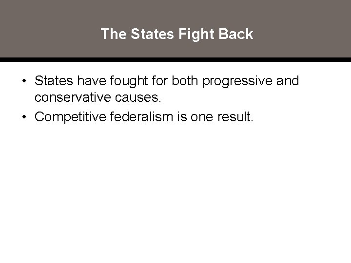 The States Fight Back • States have fought for both progressive and conservative causes.