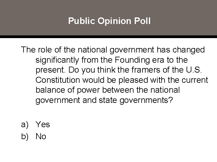 Public Opinion Poll The role of the national government has changed significantly from the