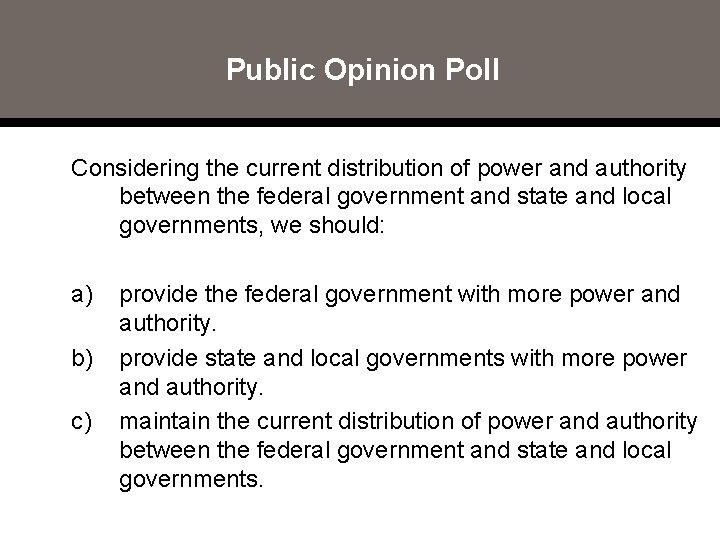 Public Opinion Poll Considering the current distribution of power and authority between the federal