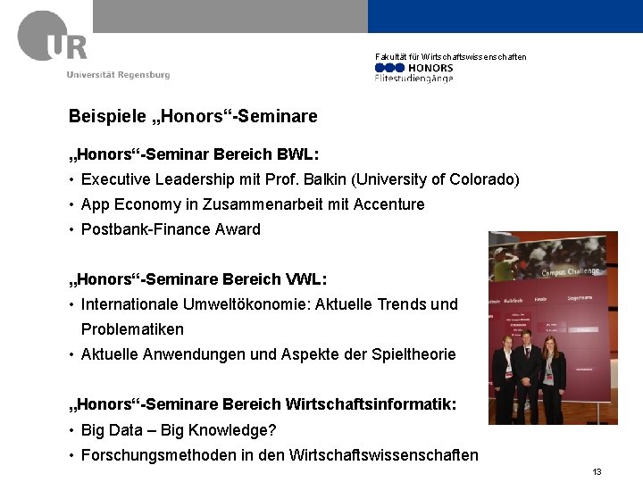 Fakultät für Wirtschaftswissenschaften Beispiele „Honors“-Seminar Bereich BWL: • Executive Leadership mit Prof. Balkin (University