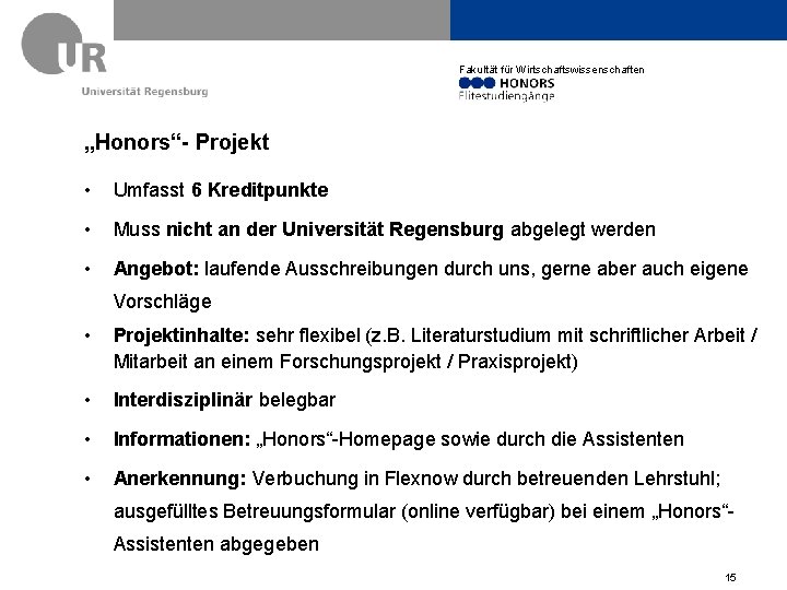 Fakultät für Wirtschaftswissenschaften „Honors“- Projekt • Umfasst 6 Kreditpunkte • Muss nicht an der